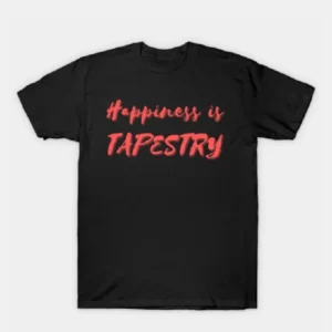 Happiness is Tapestry T-Shirt